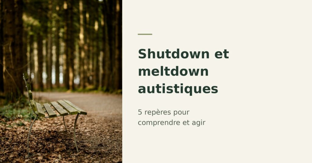 Shutdown et meltdown autistiques : 5 repères pour comprendre et agir